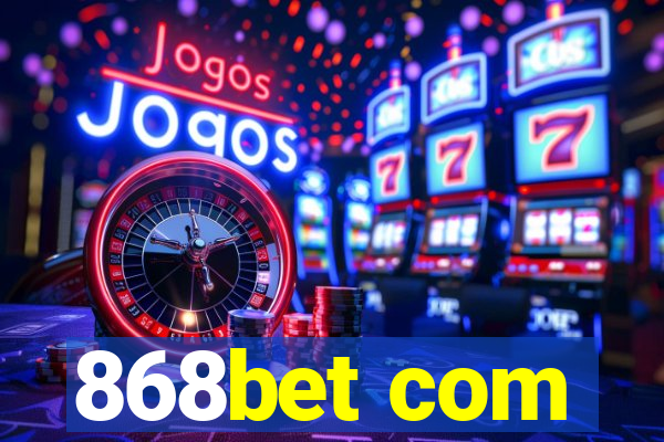 868bet com